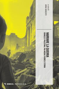 Narrare la guerra Israele e Palestina, fra media studies e storia