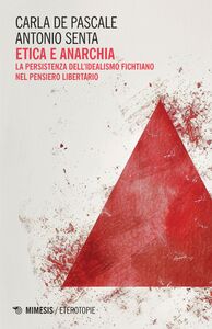 Etica e anarchia La persistenza dell’idealismo fichtiano nel pensiero libertario