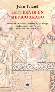 Lettera di un medico arabo a un famoso professore dell’Università di Halle in Sassonia, riguardo all’uso delle armi da parte di Maometto, al suo sposare molte mogli, all’avere concubine e al suo paradiso