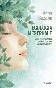 Ecologia mestruale Guida intuitiva per la cura e la fioritura del tuo ecosistema