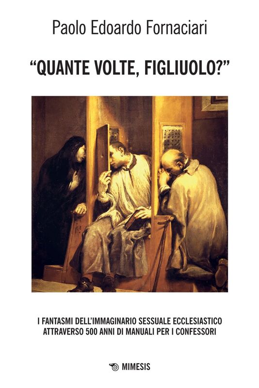 “Quante volte, figliuolo?” I fantasmi dell’immaginario sessuale ecclesiastico attraverso 500 anni di Manuali per i Confessori