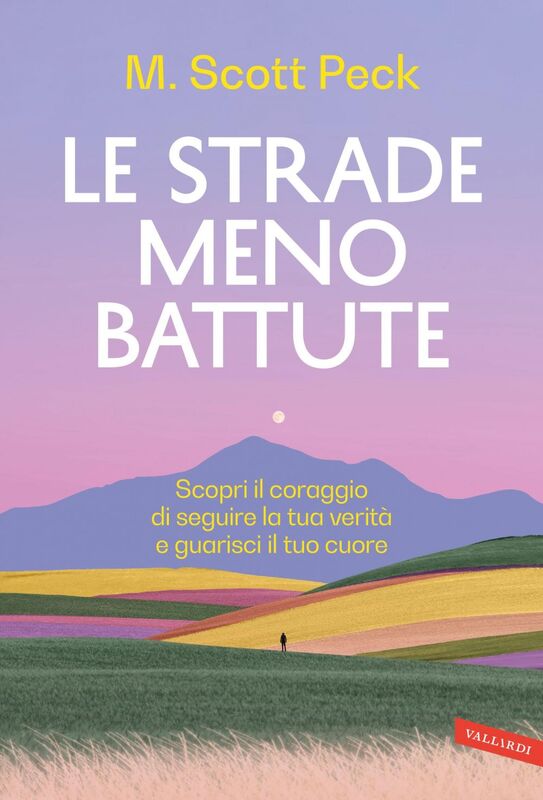 Le strade meno battute Scopri il coraggio di seguire la tua verità e guarisci il tuo cuore