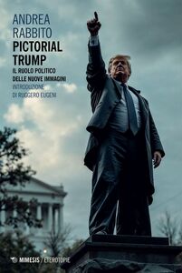 Pictorial Trump Il ruolo politico delle nuove immagini