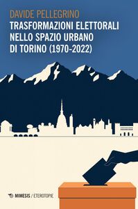 Trasformazioni elettorali nello spazio urbano di Torino (1970-2022)