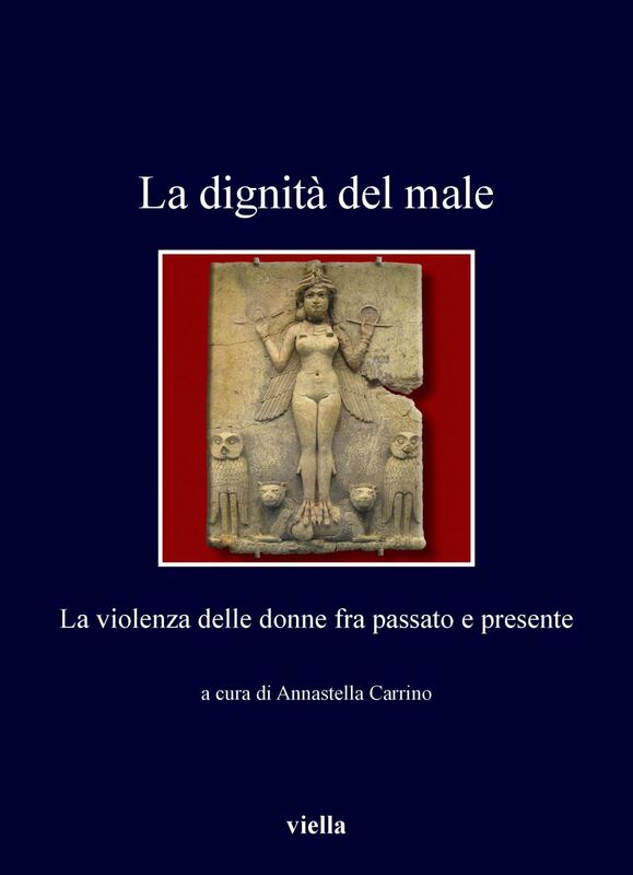 La dignità del male La violenza delle donne fra passato e presente