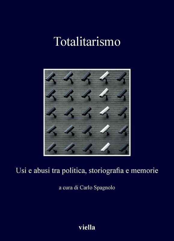 Totalitarismo Usi e abusi tra politica, storiografia e memorie