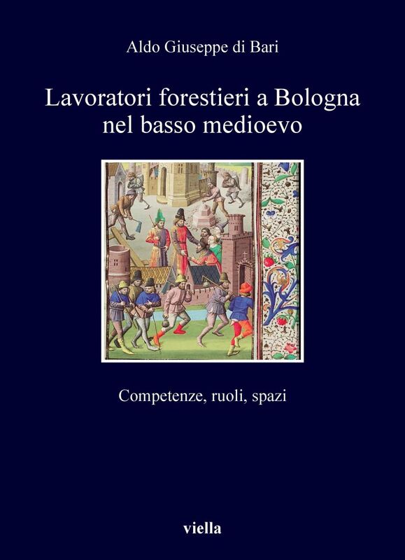 Lavoratori forestieri a Bologna nel basso medioevo Competenze, ruoli, spazi