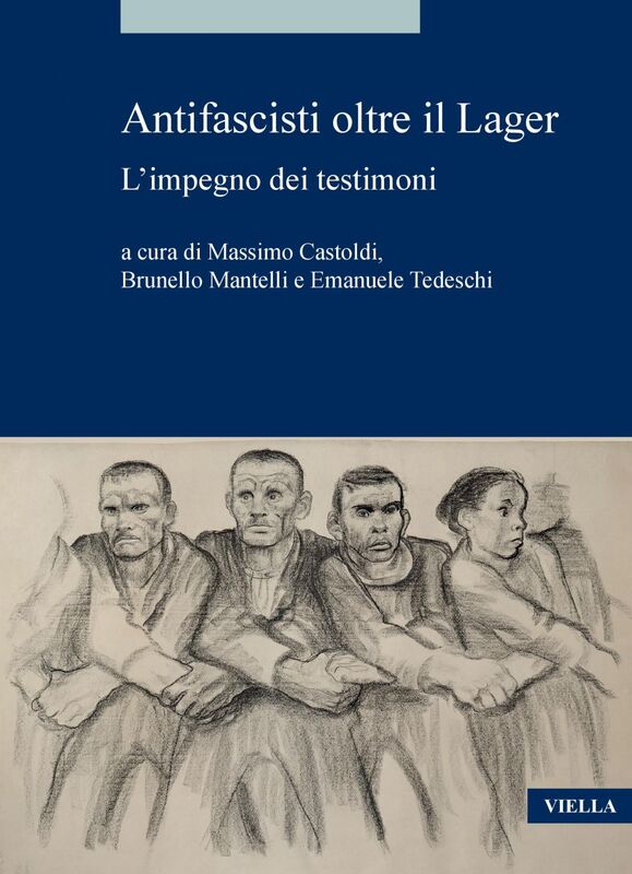 Antifascisti oltre il Lager L’impegno dei testimoni