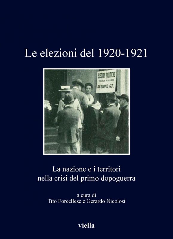 Le elezioni del 1920-1921 La nazione e i territori nella crisi del primo dopoguerra