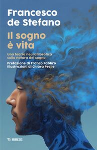 Il sogno è vita Una teoria neurofilosofica sulla natura del sogno