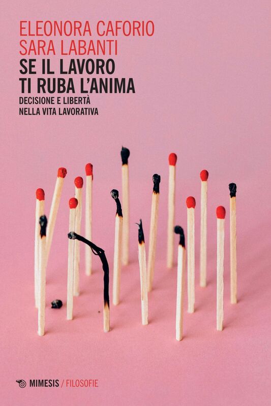 Se il lavoro ti ruba l'anima Decisione e libertà nella vita lavorativa