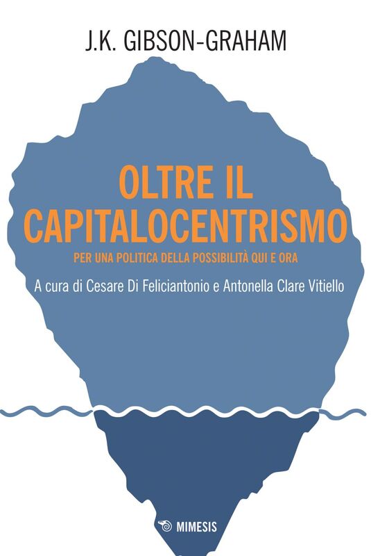 Oltre il capitalocentrismo Per una politica della possibilità qui e ora