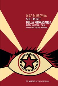 Sul fronte della propaganda Russia sovietica e Italia tra le due guerre mondiali