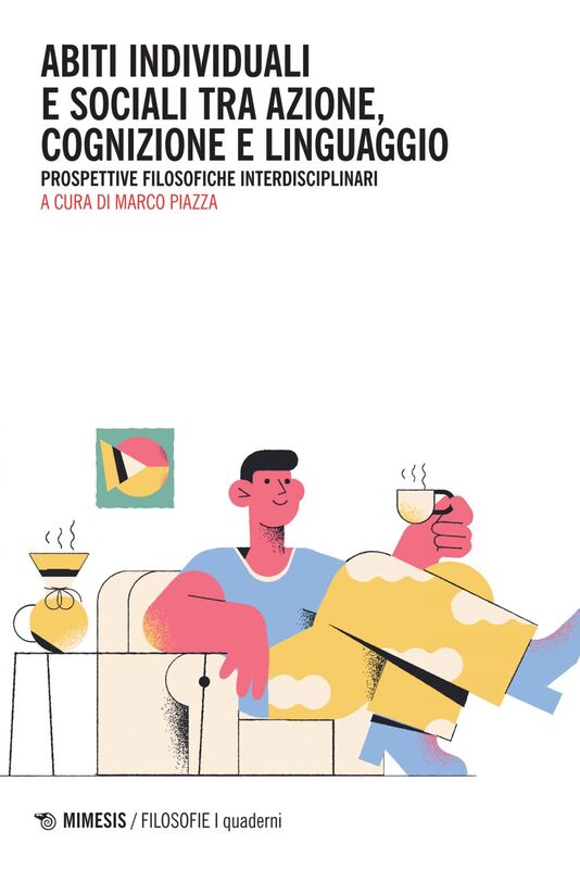 Abiti individuali e sociali tra azione, cognizione e linguaggio Prospettive filosofiche interdisciplinari