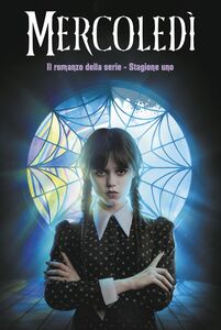 Mercoledì. Il romanzo della serie - Stagione uno