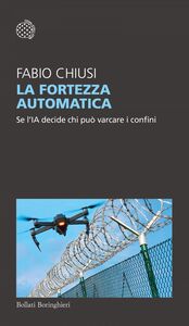 La fortezza automatica Se l'IA decide chi può varcare i confini