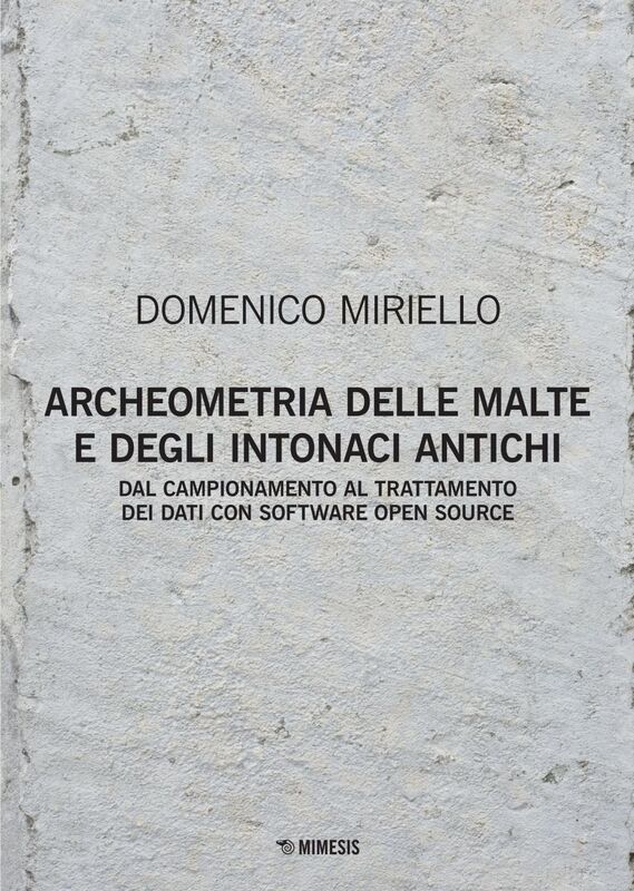 Archeometria delle malte e degli intonaci antichi Dal campionamento al trattamento dei dati con software open source