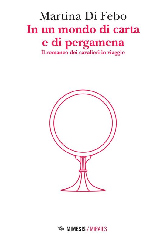 In un mondo di carta e di pergamena Il romanzo dei cavalieri in viaggio