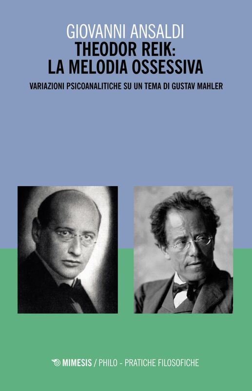 Theodor Reik: la melodia ossessiva Variazioni psicoanalitiche su un tema di Gustav Mahler