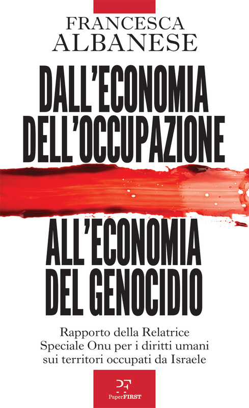 Dall'economia dell'occupazione all'economia del genocidio Rapporto della Relatrice Speciale Onu per i diritti umani sui territori occupati da Israele