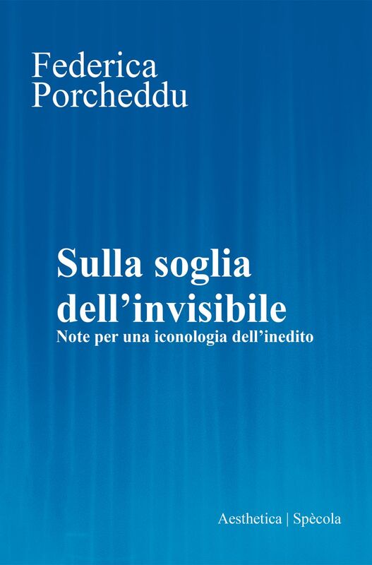 Sulla soglia dell’invisibile Note per una iconologia dell’inedito