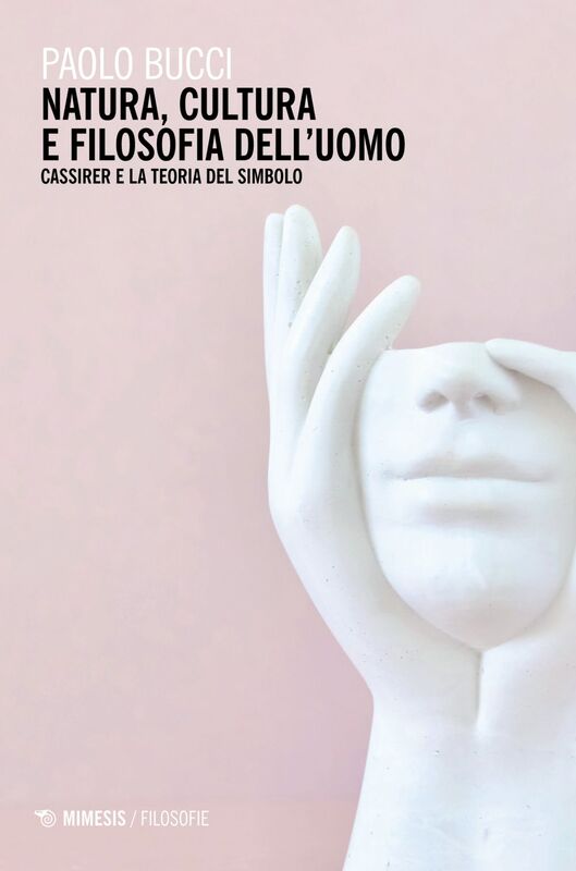 Natura, cultura e filosofia dell’uomo Cassirer e la teoria del simbolo