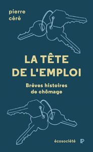 La tête de l'emploi Brèves histoires de chômage