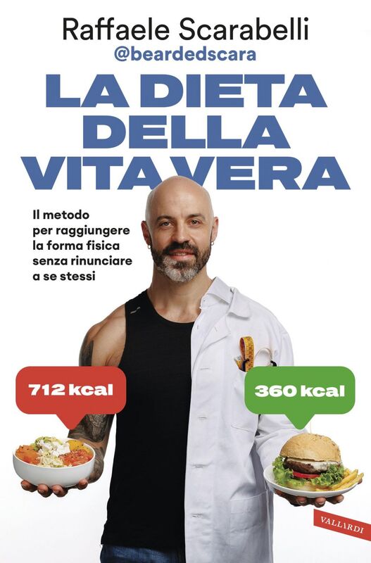 La dieta della vita vera Il metodo per raggiungere la forma fisica senza rinunciare a se stessi