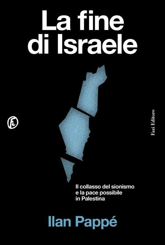 La fine di Israele Il collasso del sionismo e la pace possibile in Palestina