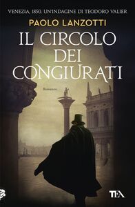 Il circolo dei congiurati Un'indagine di Teodoro Valier