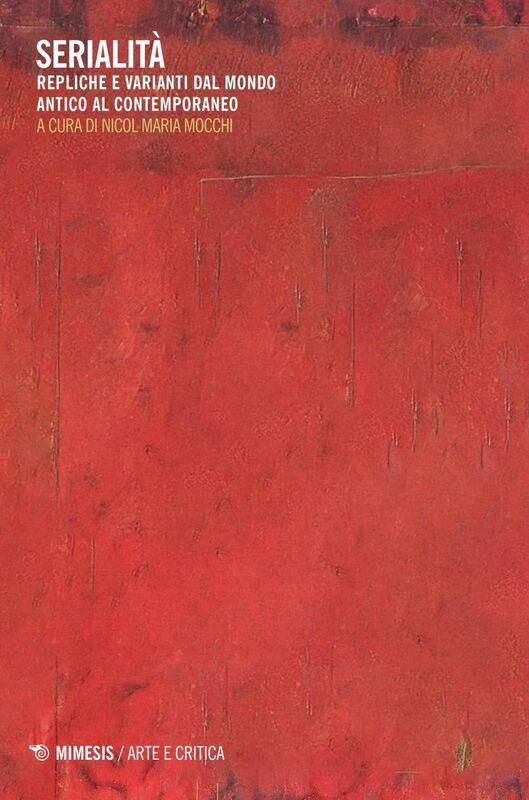 Serialità Repliche e varianti dal mondo antico al contemporaneo