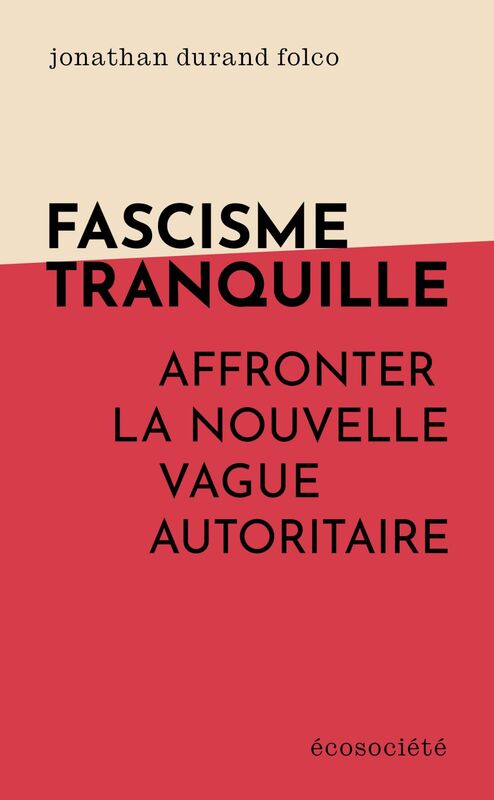 Fascisme tranquille Affronter la nouvelle vague autoritaire