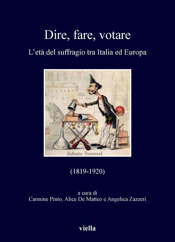 Dire, fare, votare L’età del suffragio tra Italia ed Europa (1819-1920)