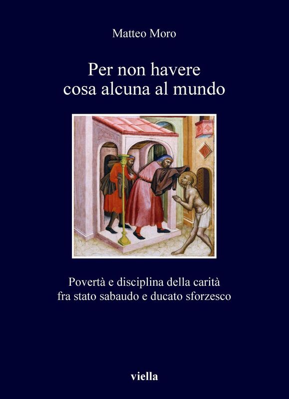 Per non havere cosa alcuna al mundo Povertà e disciplina della carità fra stato sabaudo e ducato sforzesco