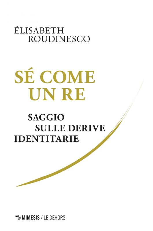 Sé come un re Saggio sulle derive identitarie