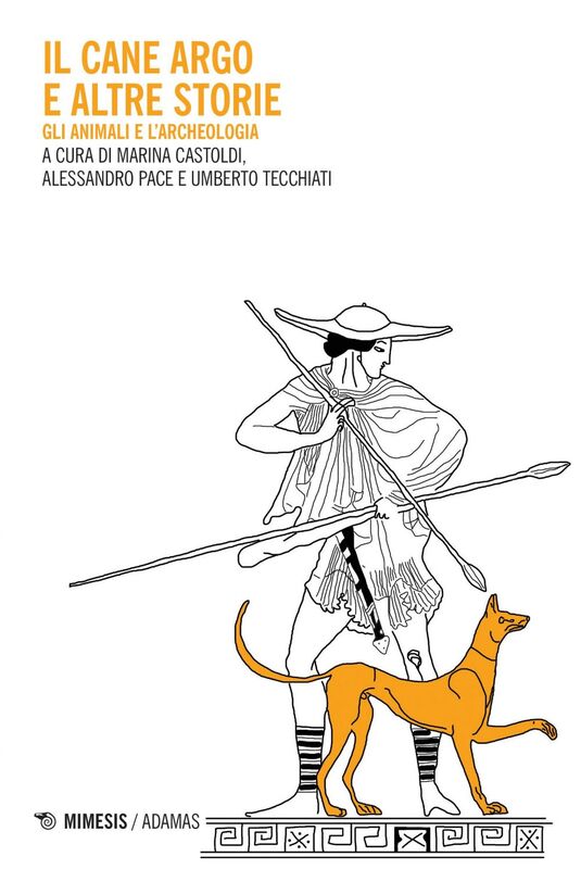 Il cane Argo e altre storie Gli animali e l’archeologia