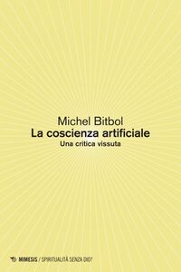 La coscienza artificiale Una critica vissuta