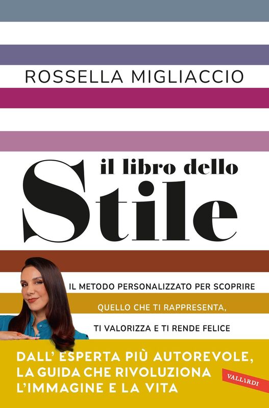 Il libro dello stile Il metodo personalizzato per scoprire quello che ti rappresenta, ti valorizza e ti rende felice