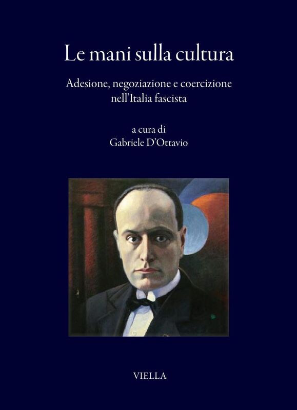 Le mani sulla cultura Adesione, negoziazione e coercizione nell’Italia fascista