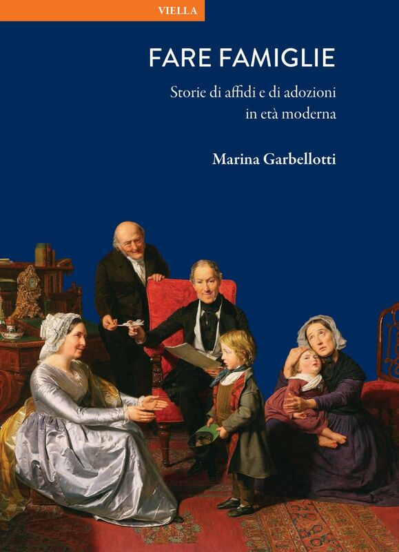 Fare famiglie Storie di affidi e di adozioni in età moderna