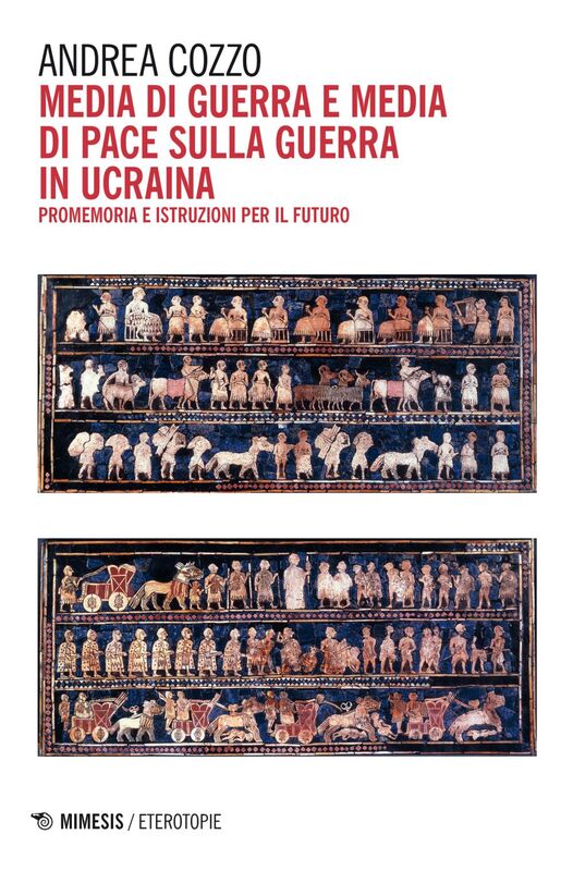 Media di guerra e media di pace sulla guerra in Ucraina Promemoria e istruzioni per il futuro