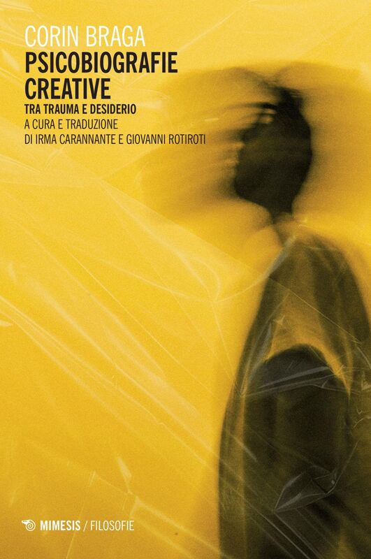 Psicobiografie creative Tra trauma e desiderio