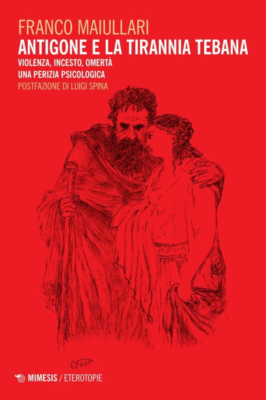 Antigone e la tirannia tebana Violenza, incesto, omertà. Una perizia psicologica