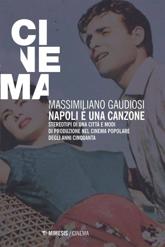 Napoli è una canzone Stereotipi di una città e modi di produzione nel cinema popolare degli anni Cinquanta