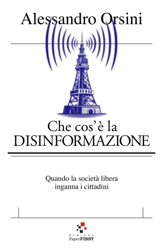 Che cos'è la disinformazione Quando la società libera inganna i cittadini