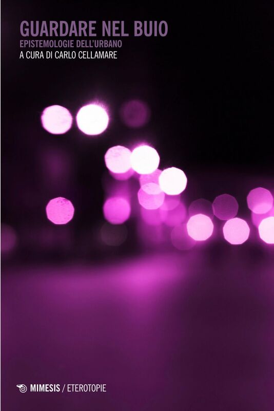 Guardare nel buio Epistemologie dell'urbano