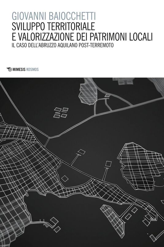 Sviluppo territoriale e valorizzazione dei patrimoni locali Il caso dell’Abruzzo aquilano post-terremoto
