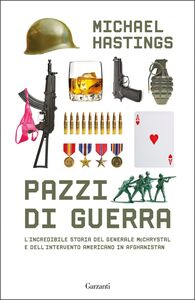 Pazzi di guerra - War Machine L'incredibile storia del generale McChrystal e dell'intervento americano in Afghanistan