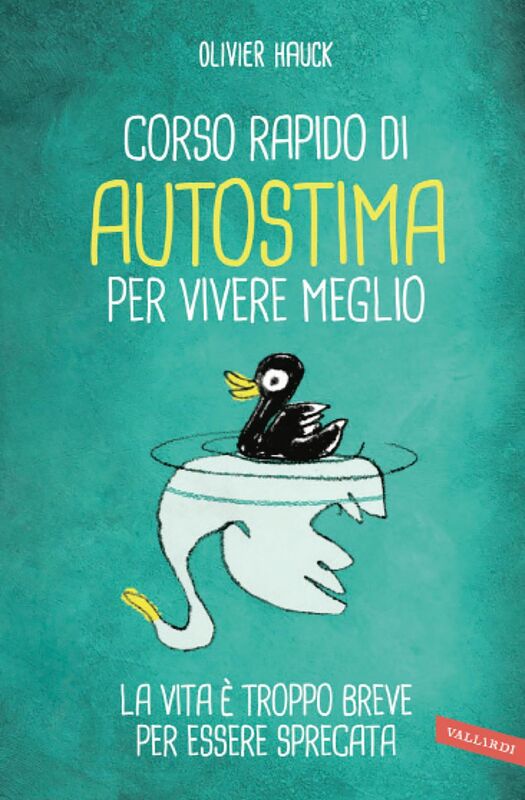 Corso rapido di autostima per vivere meglio La vita è troppo breve per essere sprecata