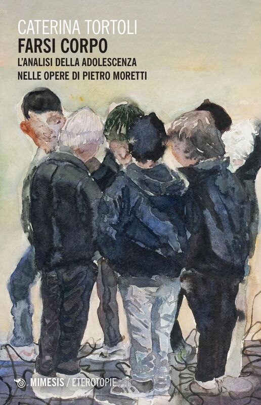Farsi corpo L’analisi della adolescenza nelle opere di Pietro Moretti